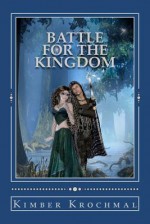 Battle for the Kingdom: Save the Fair Maiden Book 3 - Kimber Krochmal, Brittany Aviles