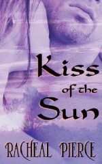 Kiss of the Sun - Racheal Pierce