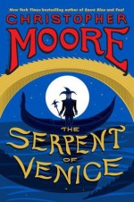 The Serpent of Venice - Christopher Moore