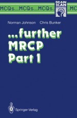 ... further MRCP Part I (MCQ's...Brainscan) - Norman Johnson, Christopher Bunker