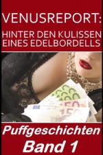 Venusreport - Hinter den Kulissen eines Edelbordells: Band 1 (German Edition) - Venus