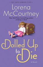 Dolled Up to Die - Lorena McCourtney