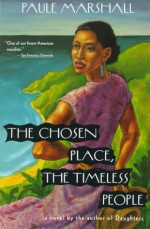 The Chosen Place, The Timeless People - Paule Marshall