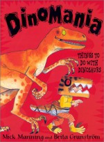 Dinomania: Things to Do with Dinosaurs - Mick Manning, Brita Granstrom