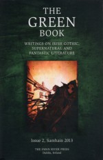 The Green Book: Writings on Irish Gothic, Supernatural and Fantastic Literature - Brian J. Showers