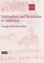 Nationalism and Revolution in Indonesia - George McTurnan Kahin