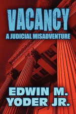 Vacancy: A Judicial Misadventure - Edwin M. Yoder Jr.