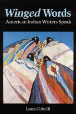 Winged Words: American Indian Writers Speak - Laura Coltelli