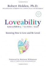 Loveability: Knowing How to Love and Be Loved - Robert Holden