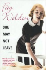 She May Not Leave - Fay Weldon