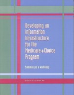 Developing The Information Infrastructure For Medicare Beneficiaries: Summary Of A Workshop - Valerie Tate Jopeck, Marion Ein Lewin