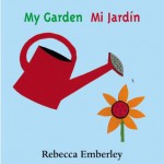 My Garden / Mi Jardin - Rebecca Emberley