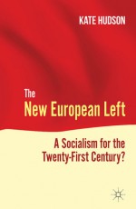 The New European Left: A Socialism for the Twenty-First Century? - Kate Hudson