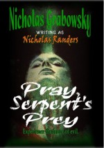 Pray, Serpent's Prey - Nicholas Grabowsky