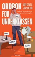 Ordbok for underklassen - Arne Klyve, Jon Severud