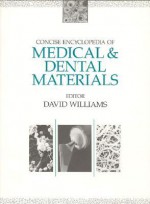 Concise Encyclopedia of Medical and Dental Materials - David F. Williams, Michael B. Bever, R.W. Cahn