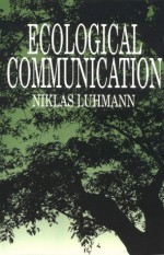 Ecological Communication - Niklas Luhmann, John Bednarz