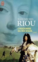 L'insoumise du Roi Soleil - Jean-Michel Riou