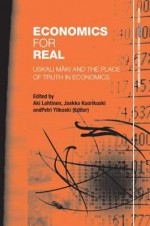 Economics for Real: Uskali M KI and the Place of Truth in Economics - Aki Lehtinen, Jaakko Kuorikoski, Petri Ylikoski