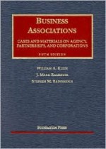 Business Associations: Agency, Partnerships, and Corporations: Cases and Materials - William A. Klein, Stephen M. Bainbridge