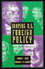 Shaping U.S. Foreign Policy: Profiles of Twelve Secretaries of State - Edward F. Dolan, Margaret M. Scariano