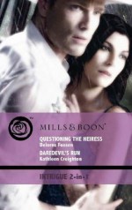 Questioning the Heiress / Daredevil's Run - Delores Fossen, Kathleen Creighton