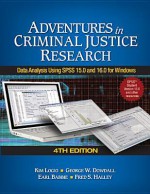 Adventures in Criminal Justice Research: Data Analysis Using SPSS 15.0 and 16.0 for Windows - Kim A Logio, George W Dowdall, Earl R Babbie, Frederick (Fred) S Halley