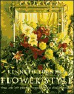 Flower Style: The Art of Floral Design and Decoration - Kenneth Turner