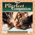 The Purrfect Companion: Learning About Life From Our Feline Friends - H. Norman Wright, Sueeleen Ross