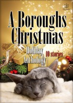 A Boroughs Christmas Holiday Anthology - Jami Davenport, Allie K. Adams, Lyn Austin, Joan Bird, Kellyann Zuzulo, Katy Regnery, Regan Walker, Susan Mac Nicol, Wendy S. Marcus