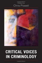 Critical Voices in Criminology (Critical Perspectives on Crime and Inequality) - David Christopher Powell, Chris Powell, Hillary Potter, Luis Fernandez