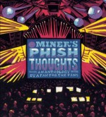 Mr. Miner's Phish Thoughts: An Anthology By a Fan for the Fans - David Calarco, Elizabeth Jackson Winter, Graham Lucas, Michael Stein, John Crouch, and other contributors, By Andy Gadiel