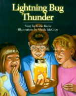 Lightning Bug Thunder - Katie Burke, Sheila McGraw