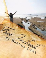 Free Indeed - Brenda Lenz, Bev Bentley, Linda Moore