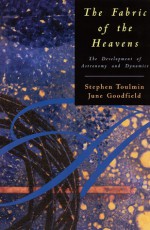 The Fabric of the Heavens: The Development of Astronomy and Dynamics - Stephen Toulmin, June Goodfield