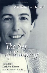 The Sex of Knowing - Michele Le Doeuff, Lorraine Code, Kathryn Hamer