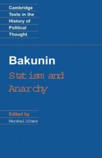 Bakunin: Statism and Anarchy (Cambridge Texts in the History of Political Thought) - Mikhail Bakunin, Marshall Shatz