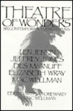 Theatre of Wonders: Six Contemporary American Plays - Mac Wellman