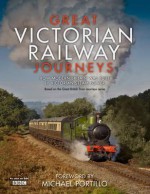 Great Victorian Railway Journeys: How Modern Britain Was Built by Victorian Steam Power - Karen Farrington