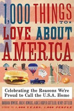 1,000 Things to Love About America: Celebrating the Reasons We're Proud to Call the U.S.A. Home - Brent Bowers, Henry Gottlieb, Agnes Gottlieb, Brent Bowers