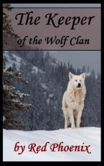 The Keeper of the Wolf Clan (Keeper of Wolves, #1) - Red Phoenix