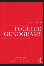 Focused Genograms - Rita DeMaria, Gerald Weeks, Markie L. C. Blumer