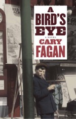 A Bird's Eye - Cary Fagan