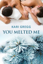 You Melted Me - Kari Gregg