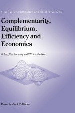 Complementarity, Equilibrium, Efficiency and Economics - George, Isac, V. A. Bulavskiaei, V.V. Kalashnikov, Panos Pardalos, V. A. Bulavsky