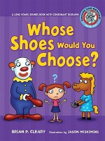 Whose Shoes Would You Choose?: A Long Vowel Sounds Book with Consonant Digraphs (Sounds Like Reading) - Brian P. Cleary, Jason Miskimins