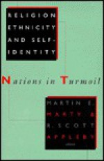 Religion, Ethnicity, And Self Identity: Nations In Turmoil - Martin E. Marty