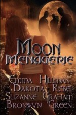 Moon Menagerie - Suzanne Graham, Emma Hillman, Dakota Rebel, Bronwyn Green