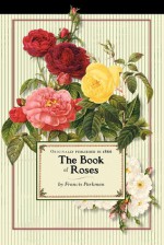 The Book of Roses - Francis Parkman