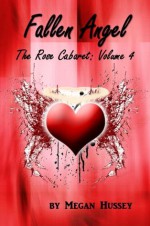 Fallen Angel: The Rose Cabaret, Volume 4 - Megan Hussey